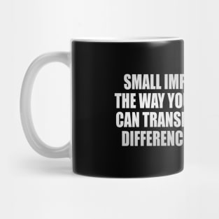 Small improvements in the way you use your time can translate into major differences in your life Mug